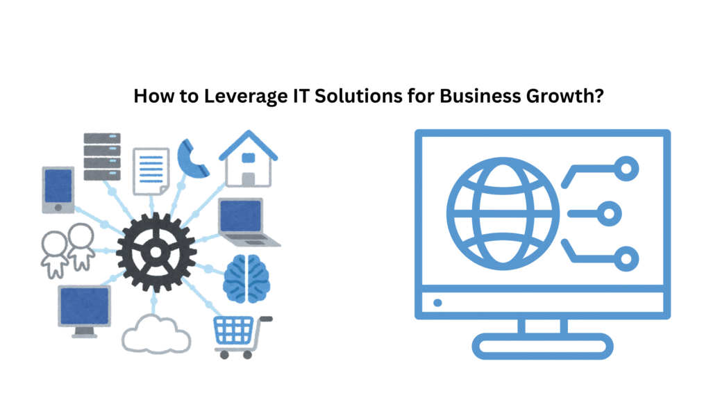 Diagram showing how IT solutions like cloud, data, and e-commerce drive business growth and efficiency.